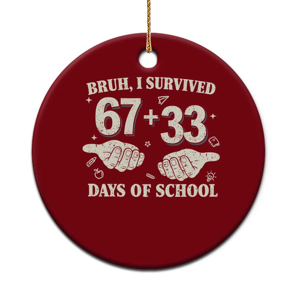 Bruh I Survived 100 Days of School Ceramic Ornament 67 33 Six Seven Hands Meme Funny Gen Alpha TS10 1pc Red Print Your Wear