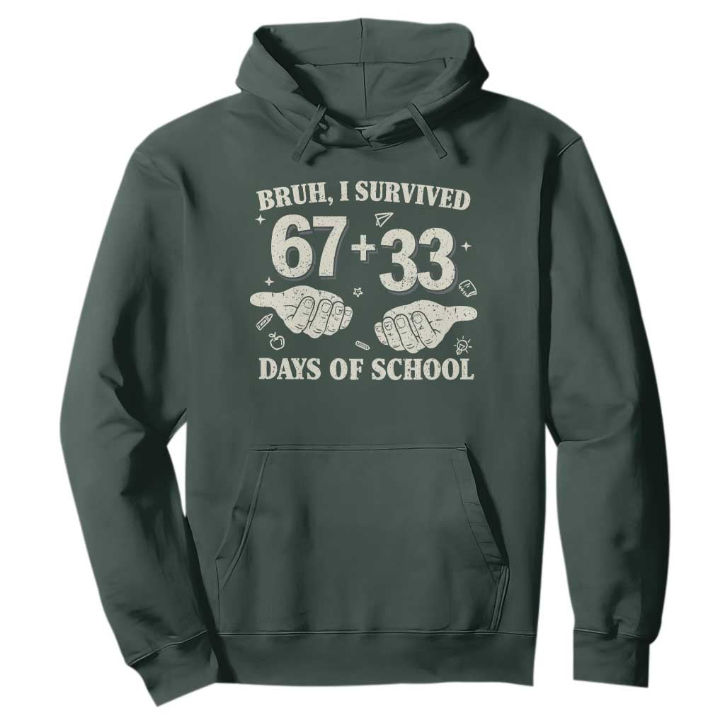 Bruh I Survived 100 Days of School Hoodie 67 33 Six Seven Hands Meme Funny Gen Alpha TS10 Dark Forest Green Print Your Wear