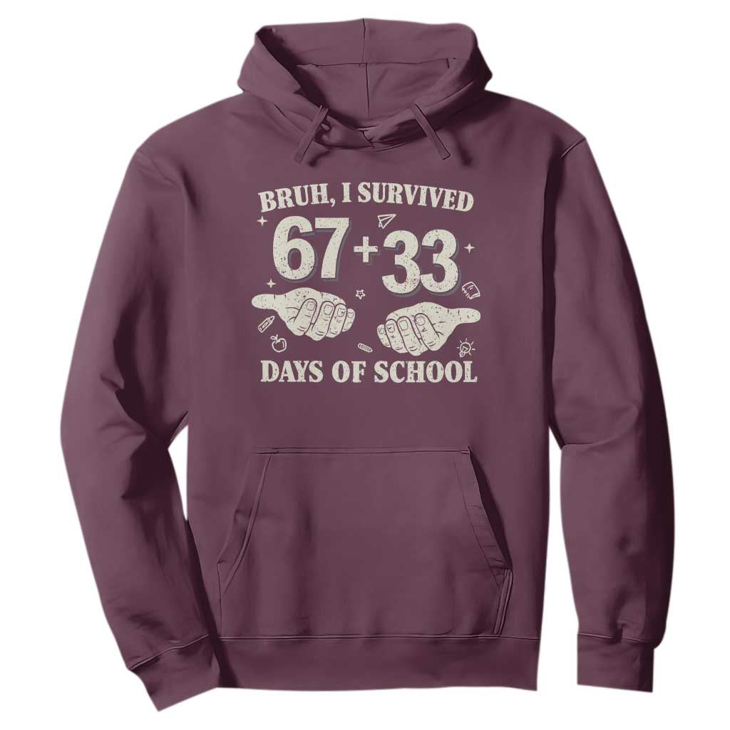 Bruh I Survived 100 Days of School Hoodie 67 33 Six Seven Hands Meme Funny Gen Alpha TS10 Maroon Print Your Wear