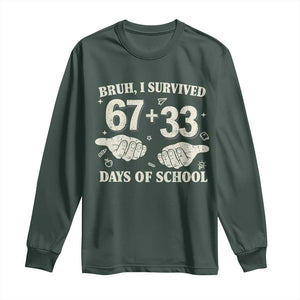 Bruh I Survived 100 Days of School Long Sleeve Shirt 67 33 Six Seven Hands Meme Funny Gen Alpha TS10 Dark Forest Green Print Your Wear