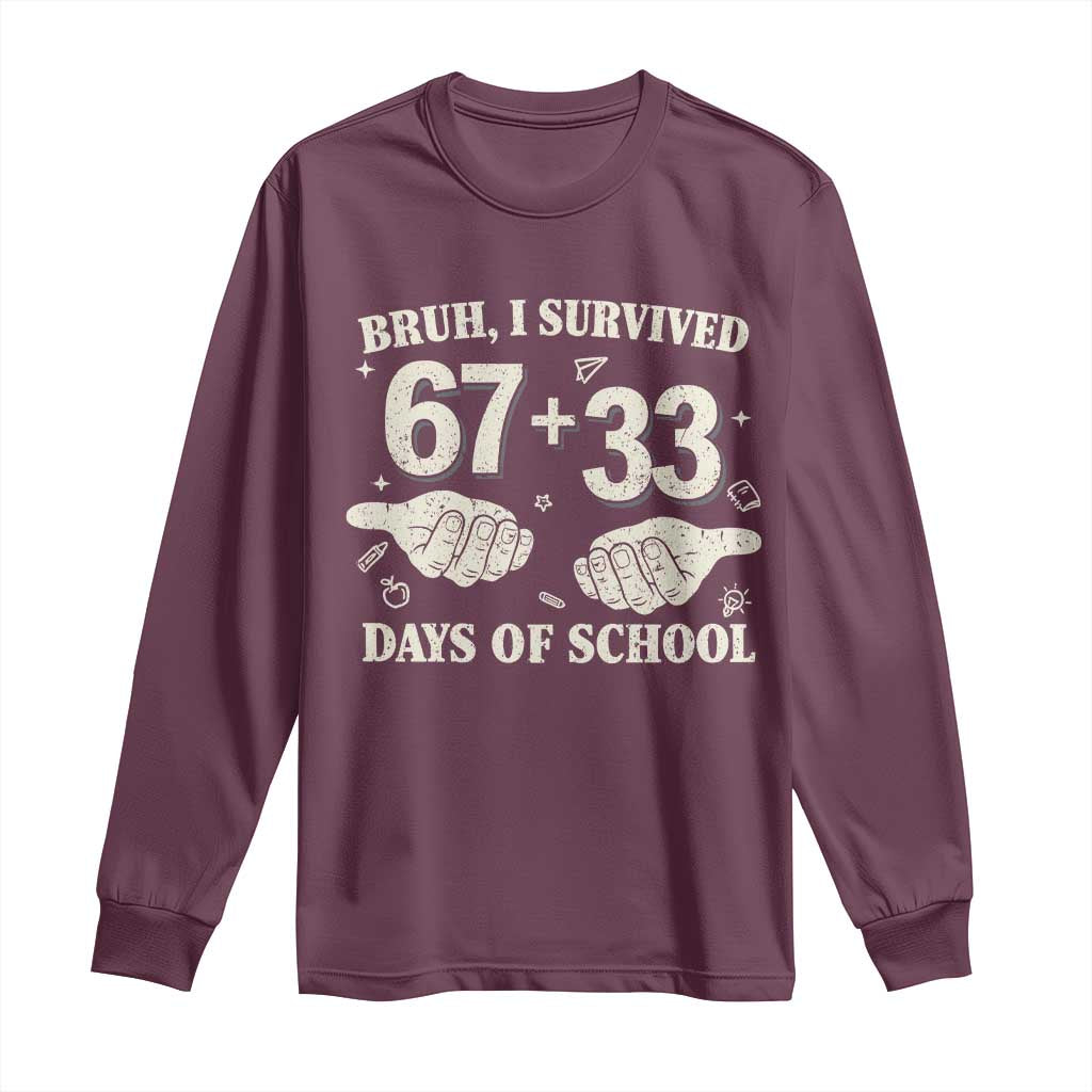 Bruh I Survived 100 Days of School Long Sleeve Shirt 67 33 Six Seven Hands Meme Funny Gen Alpha TS10 Maroon Print Your Wear