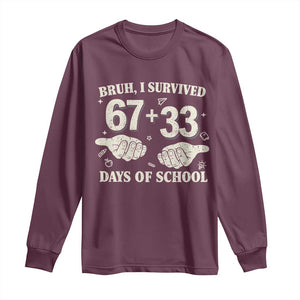 Bruh I Survived 100 Days of School Long Sleeve Shirt 67 33 Six Seven Hands Meme Funny Gen Alpha TS10 Maroon Print Your Wear