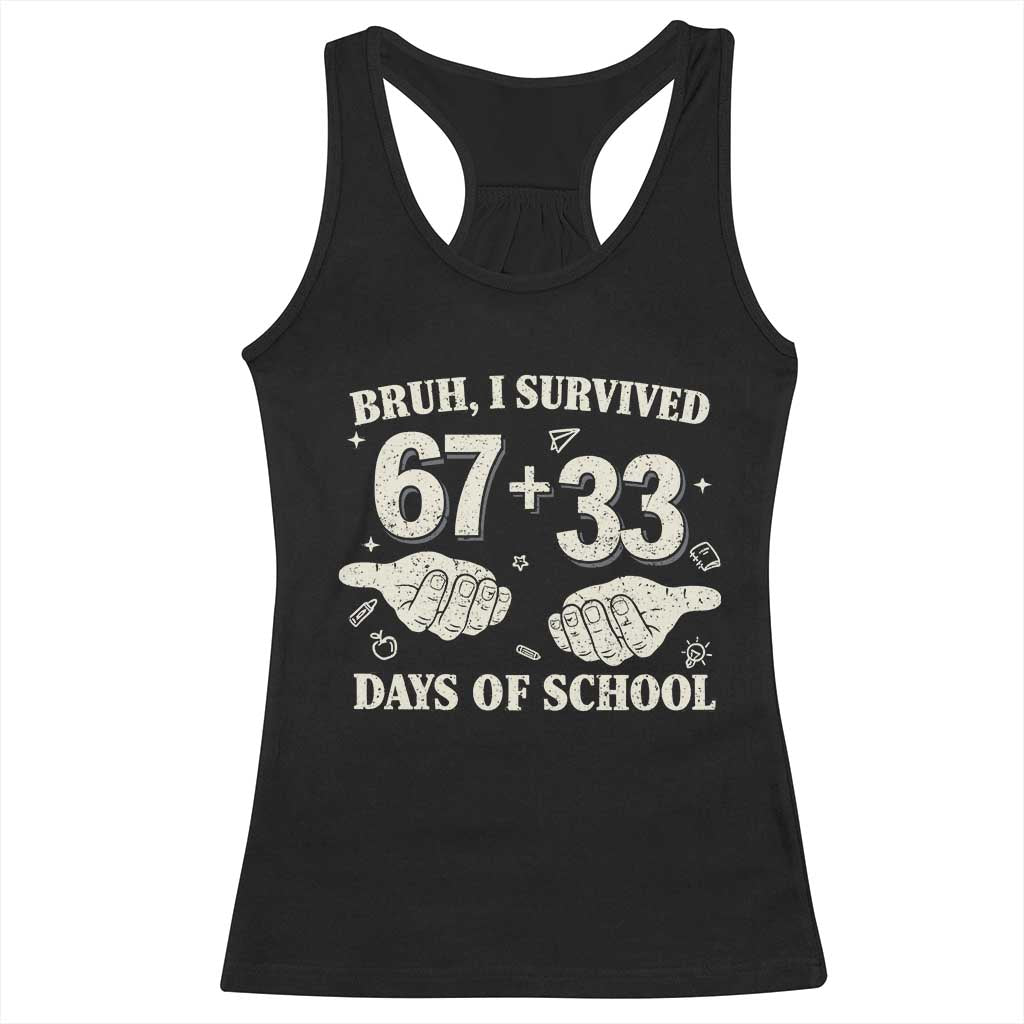 Bruh I Survived 100 Days of School Racerback Tank Top 67 33 Six Seven Hands Meme Funny Gen Alpha TS10 Black Print Your Wear