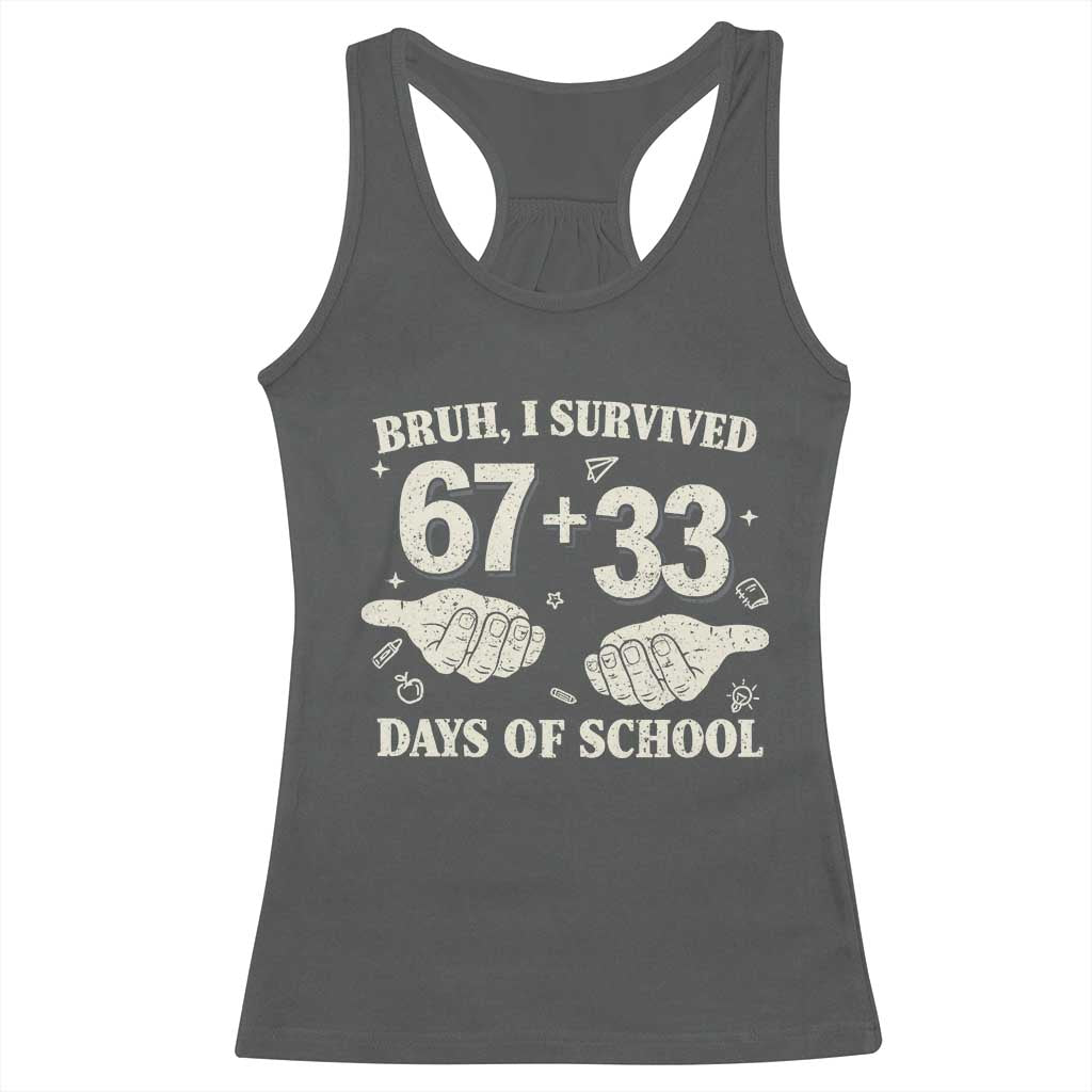 Bruh I Survived 100 Days of School Racerback Tank Top 67 33 Six Seven Hands Meme Funny Gen Alpha TS10 Dark Heather Print Your Wear