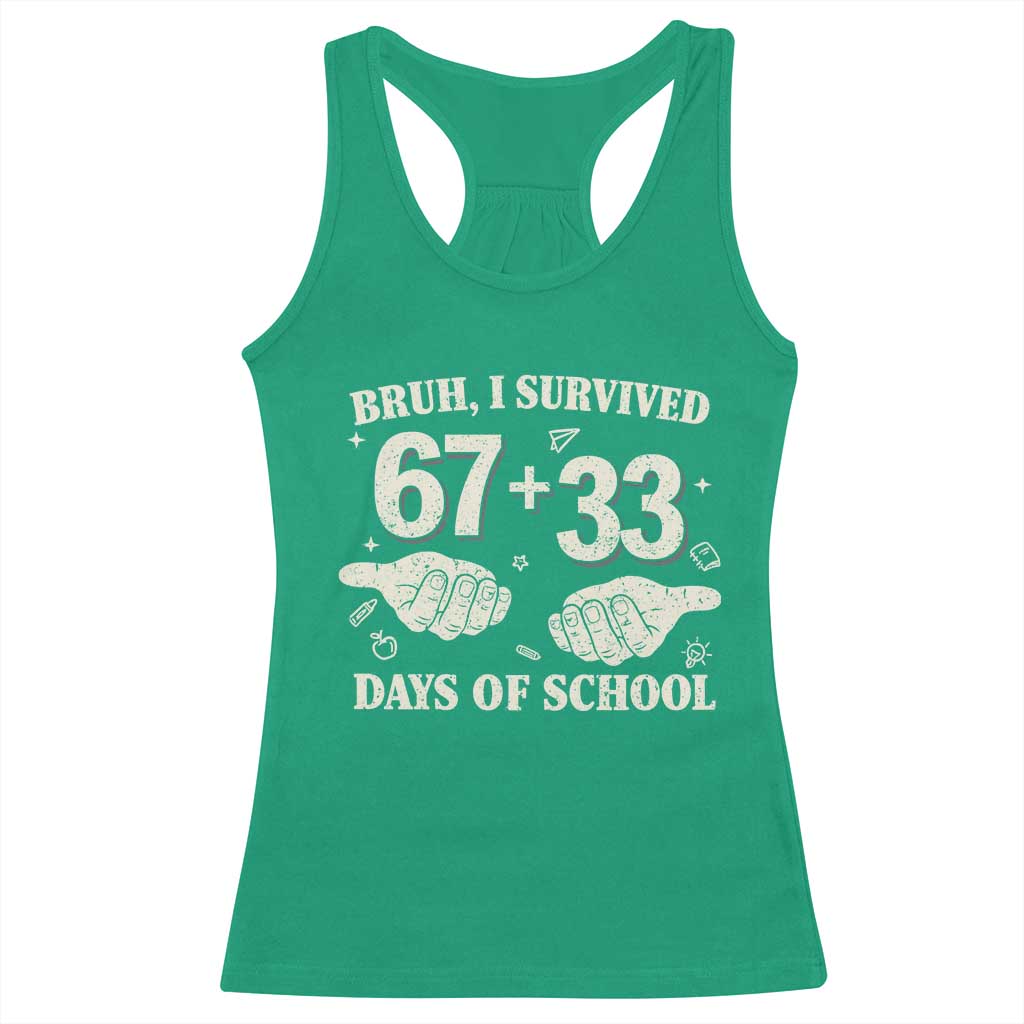 Bruh I Survived 100 Days of School Racerback Tank Top 67 33 Six Seven Hands Meme Funny Gen Alpha TS10 Irish Green Print Your Wear