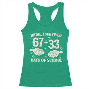 Bruh I Survived 100 Days of School Racerback Tank Top 67 33 Six Seven Hands Meme Funny Gen Alpha TS10 Irish Green Print Your Wear