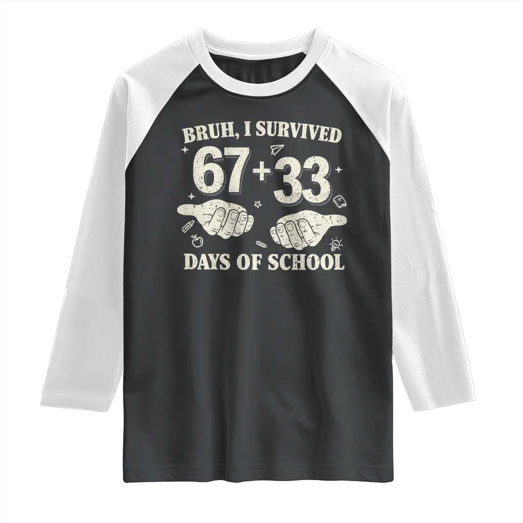Bruh I Survived 100 Days of School Raglan Shirt 67 33 Six Seven Hands Meme Funny Gen Alpha TS10 Black White Print Your Wear