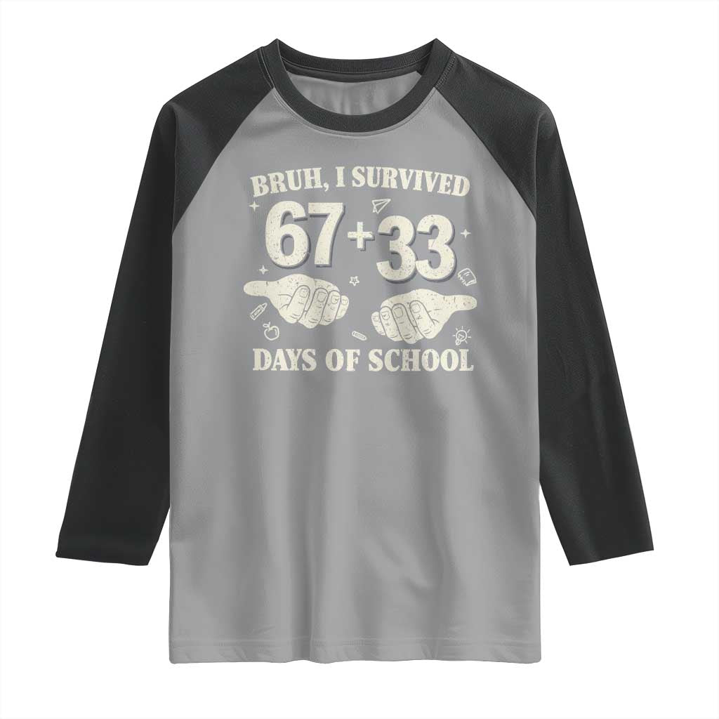 Bruh I Survived 100 Days of School Raglan Shirt 67 33 Six Seven Hands Meme Funny Gen Alpha TS10 Sport Gray Black Print Your Wear