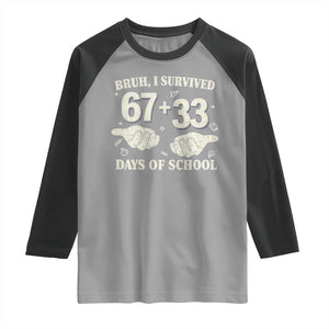 Bruh I Survived 100 Days of School Raglan Shirt 67 33 Six Seven Hands Meme Funny Gen Alpha TS10 Sport Gray Black Print Your Wear