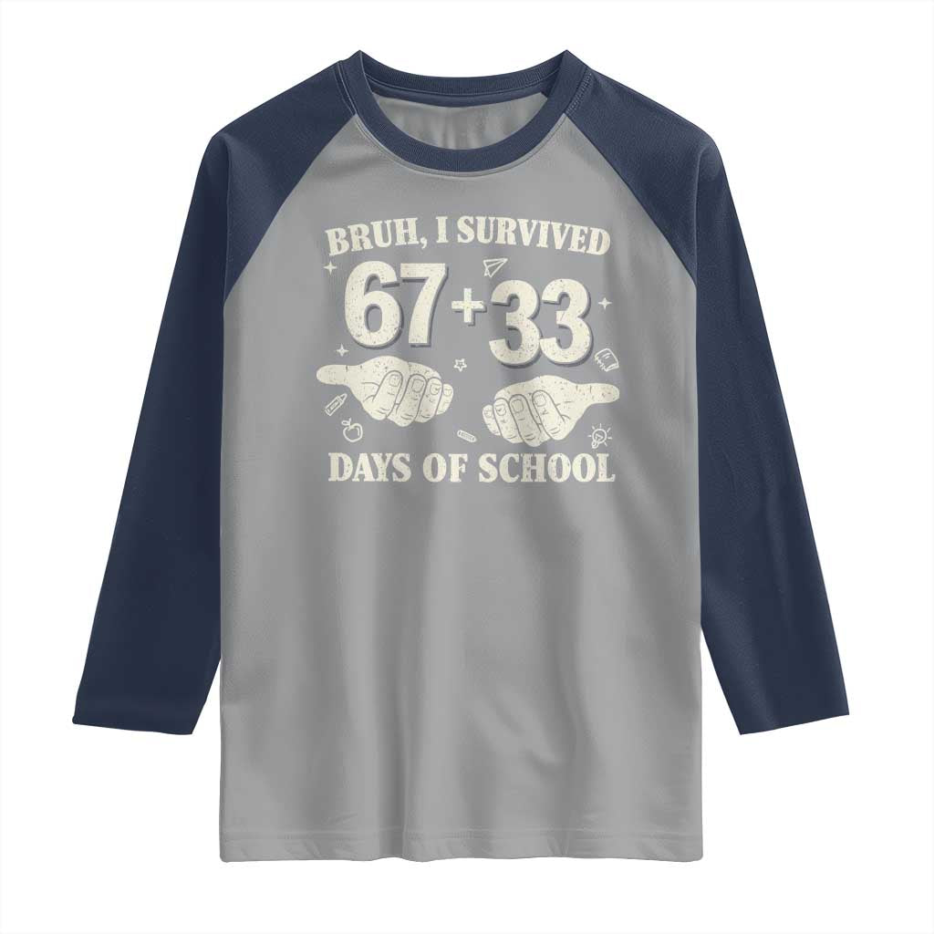 Bruh I Survived 100 Days of School Raglan Shirt 67 33 Six Seven Hands Meme Funny Gen Alpha TS10 Sport Gray Navy Print Your Wear