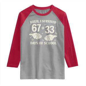 Bruh I Survived 100 Days of School Raglan Shirt 67 33 Six Seven Hands Meme Funny Gen Alpha TS10 Sport Gray Red Print Your Wear