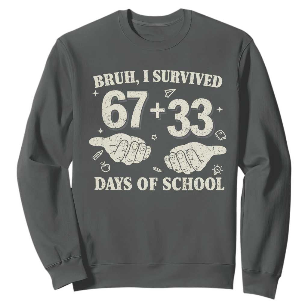 Bruh I Survived 100 Days of School Sweatshirt 67 33 Six Seven Hands Meme Funny Gen Alpha TS10 Dark Heather Print Your Wear