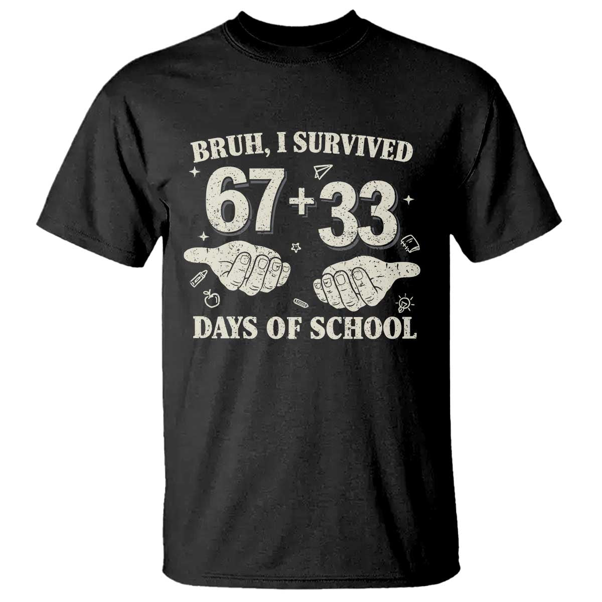 Bruh I Survived 100 Days of School T Shirt 67 33 Six Seven Hands Meme Funny Gen Alpha TS10 Black Print Your Wear