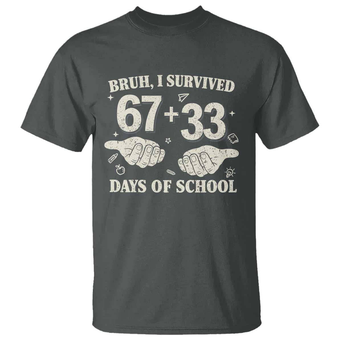 Bruh I Survived 100 Days of School T Shirt 67 33 Six Seven Hands Meme Funny Gen Alpha TS10 Dark Heather Print Your Wear