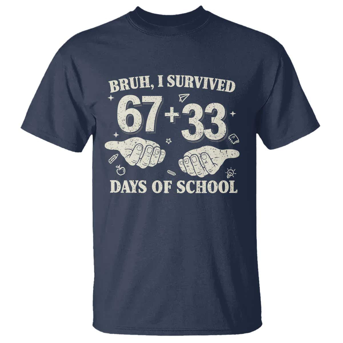 Bruh I Survived 100 Days of School T Shirt 67 33 Six Seven Hands Meme Funny Gen Alpha TS10 Navy Print Your Wear