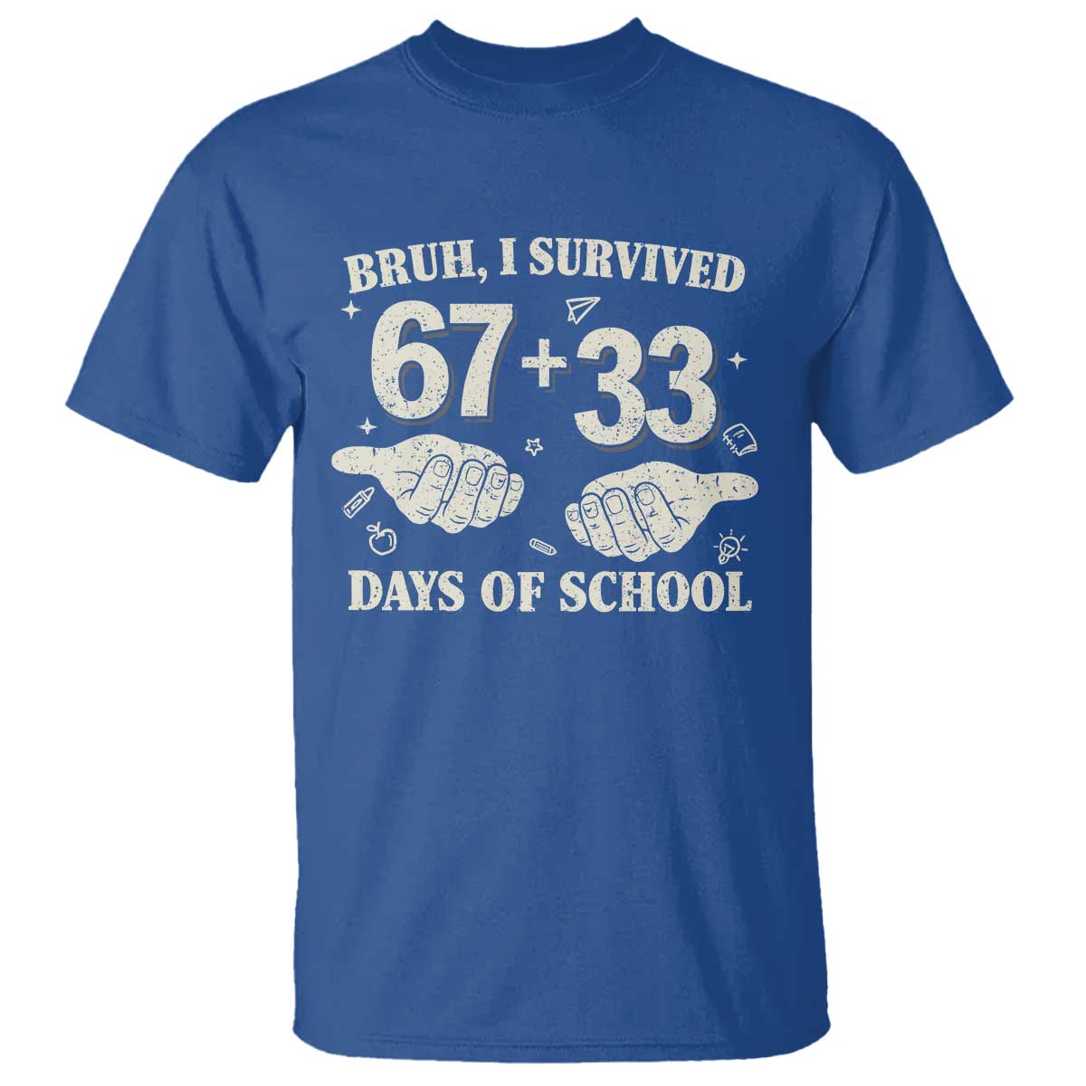 Bruh I Survived 100 Days of School T Shirt 67 33 Six Seven Hands Meme Funny Gen Alpha TS10 Royal Blue Print Your Wear