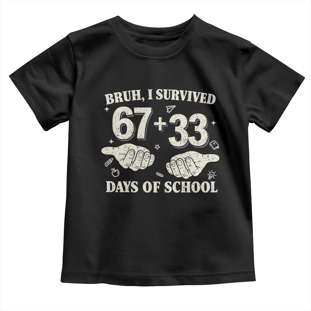 Bruh I Survived 100 Days of School Toddler T Shirt 67 33 Six Seven Hands Meme Funny Gen Alpha TS10 Black Print Your Wear