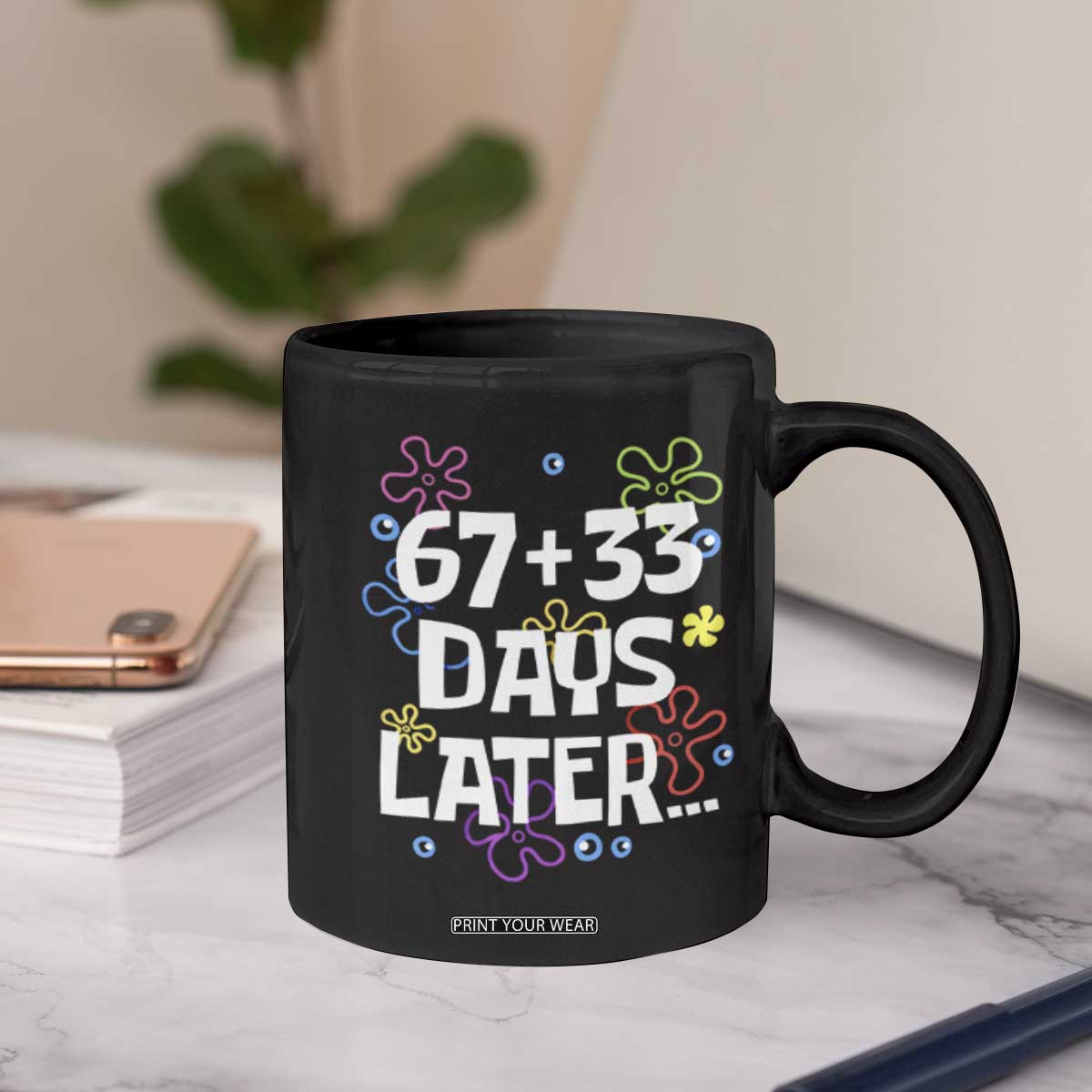 67 33 One Hundred Days Later Coffee Mug Funny 100th Day of School Flowers TS10 Print Your Wear