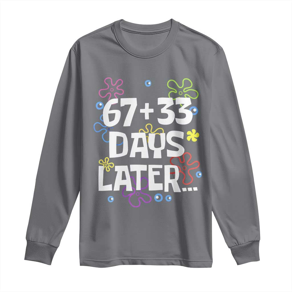 67 33 One Hundred Days Later Long Sleeve Shirt Funny 100th Day of School Flowers TS10 Charcoal Print Your Wear