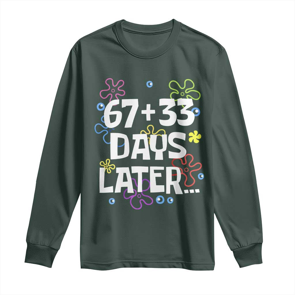 67 33 One Hundred Days Later Long Sleeve Shirt Funny 100th Day of School Flowers TS10 Dark Forest Green Print Your Wear