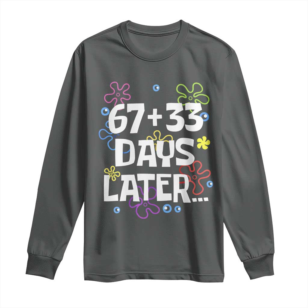 67 33 One Hundred Days Later Long Sleeve Shirt Funny 100th Day of School Flowers TS10 Dark Heather Print Your Wear