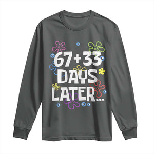 67 33 One Hundred Days Later Long Sleeve Shirt Funny 100th Day of School Flowers TS10 Dark Heather Print Your Wear
