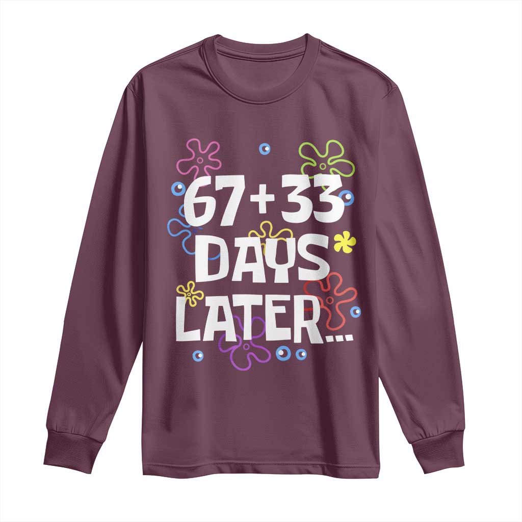 67 33 One Hundred Days Later Long Sleeve Shirt Funny 100th Day of School Flowers TS10 Maroon Print Your Wear