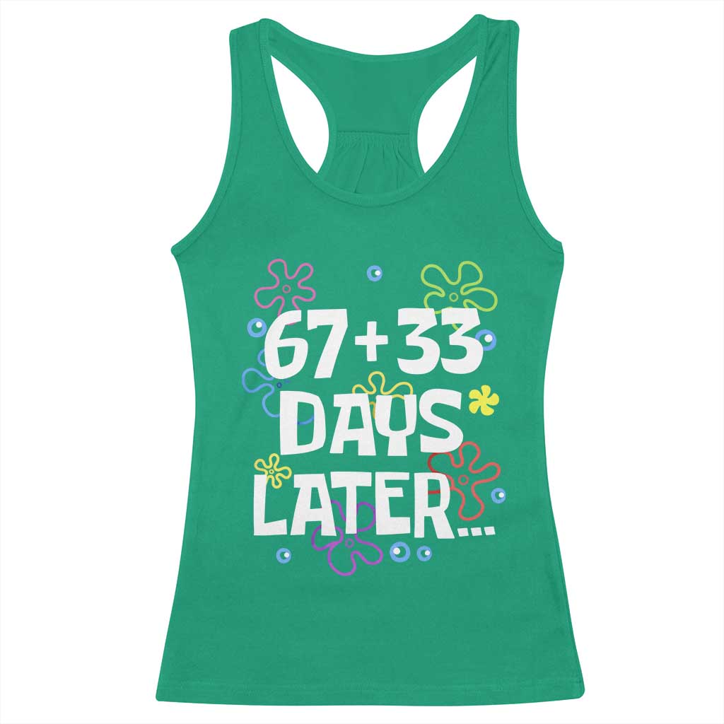 67 33 One Hundred Days Later Racerback Tank Top Funny 100th Day of School Flowers TS10 Irish Green Print Your Wear