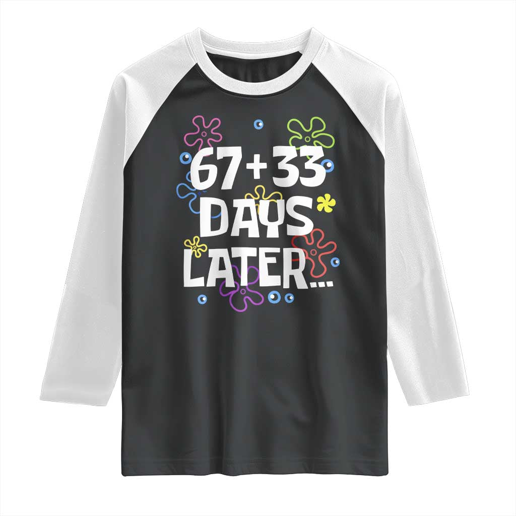 67 33 One Hundred Days Later Raglan Shirt Funny 100th Day of School Flowers TS10 Black White Print Your Wear