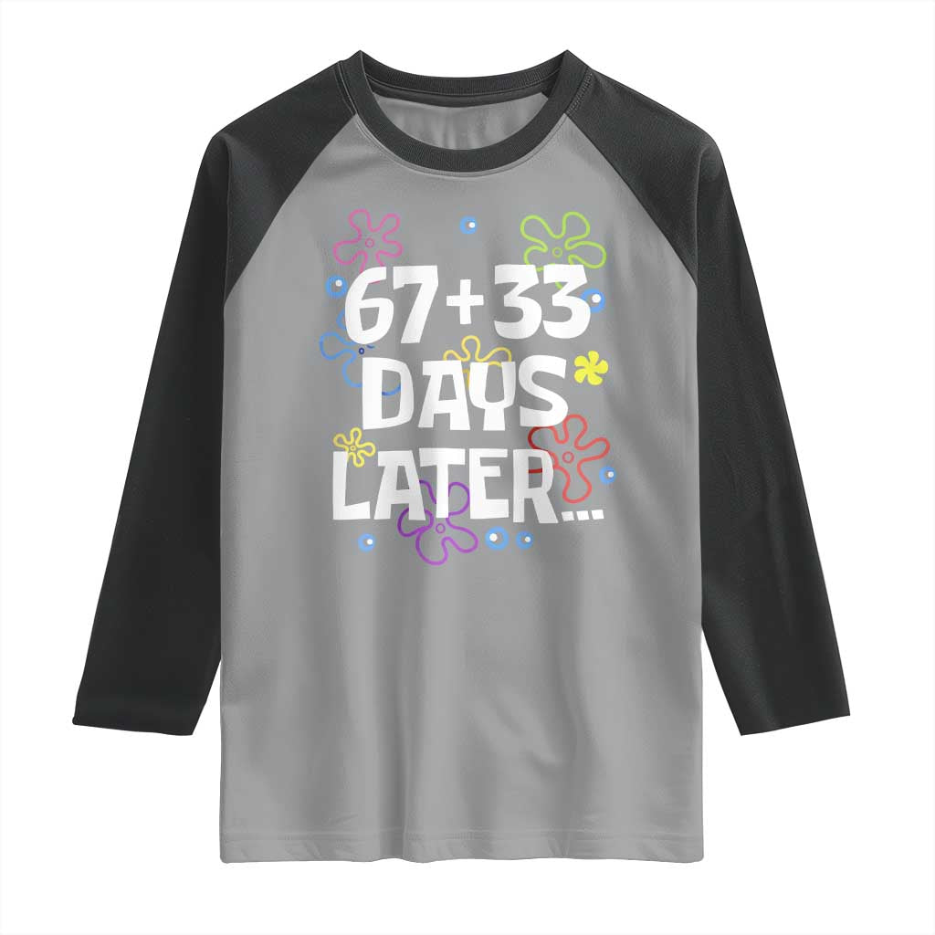 67 33 One Hundred Days Later Raglan Shirt Funny 100th Day of School Flowers TS10 Sport Gray Black Print Your Wear