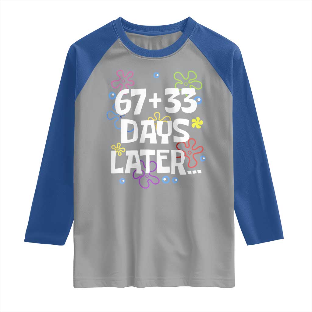 67 33 One Hundred Days Later Raglan Shirt Funny 100th Day of School Flowers TS10 Sport Gray Royal Print Your Wear