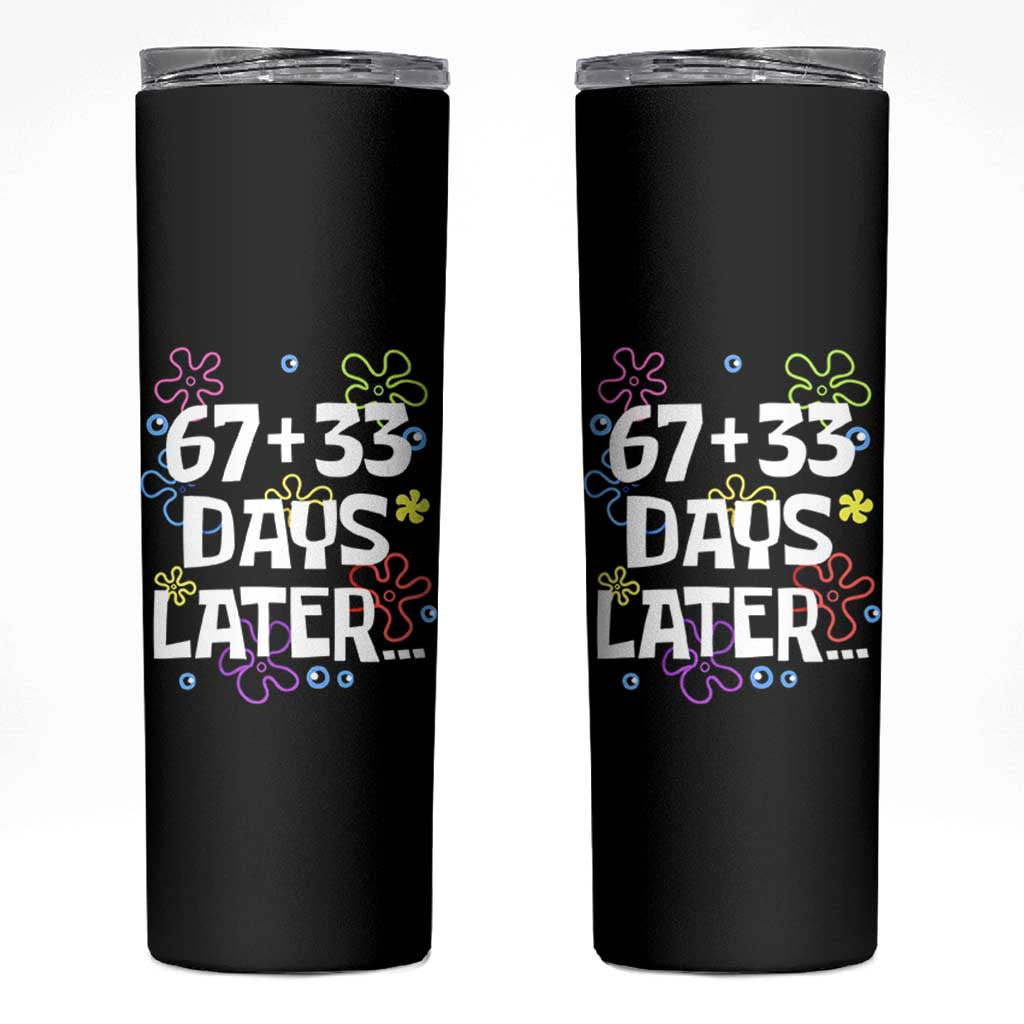 67 33 One Hundred Days Later Skinny Tumbler Funny 100th Day of School Flowers TS10 Black Print Your Wear