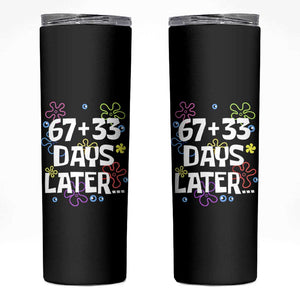 67 33 One Hundred Days Later Skinny Tumbler Funny 100th Day of School Flowers TS10 Black Print Your Wear
