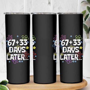 67 33 One Hundred Days Later Skinny Tumbler Funny 100th Day of School Flowers TS10 Print Your Wear