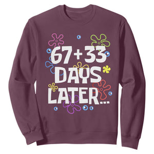 67 33 One Hundred Days Later Sweatshirt Funny 100th Day of School Flowers TS10 Maroon Print Your Wear