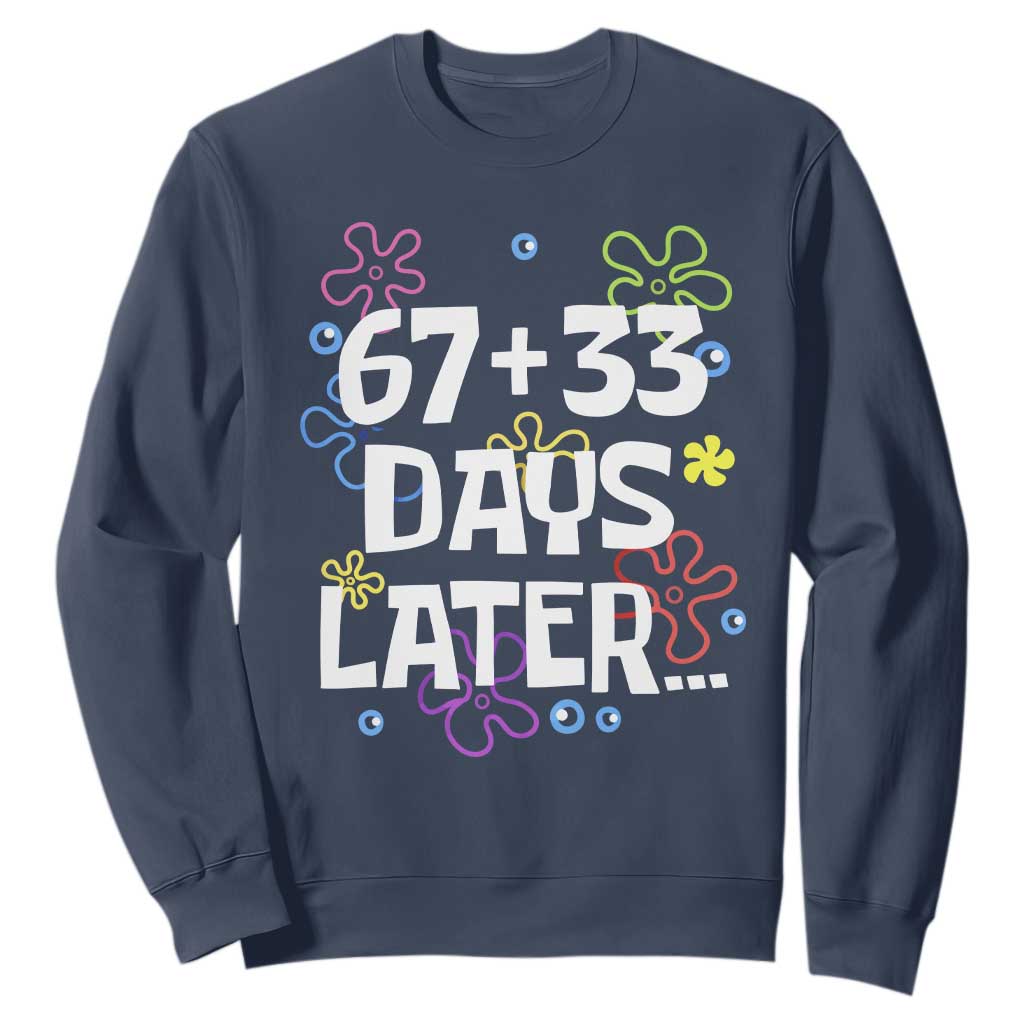 67 33 One Hundred Days Later Sweatshirt Funny 100th Day of School Flowers TS10 Navy Print Your Wear