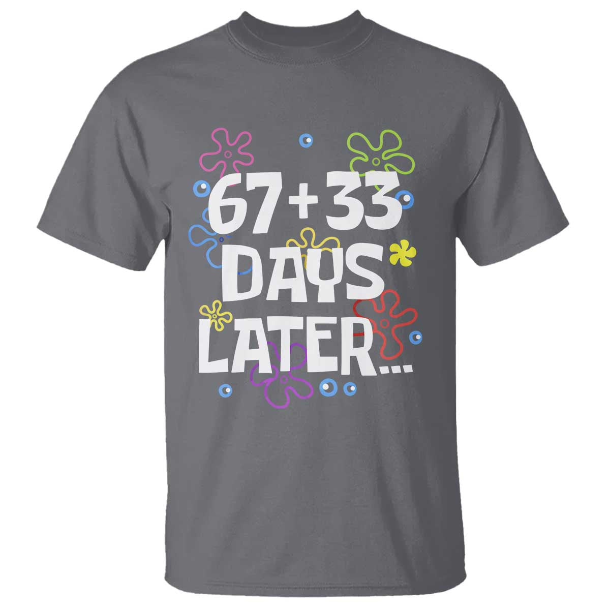 67 33 One Hundred Days Later T Shirt Funny 100th Day of School Flowers TS10 Charcoal Print Your Wear