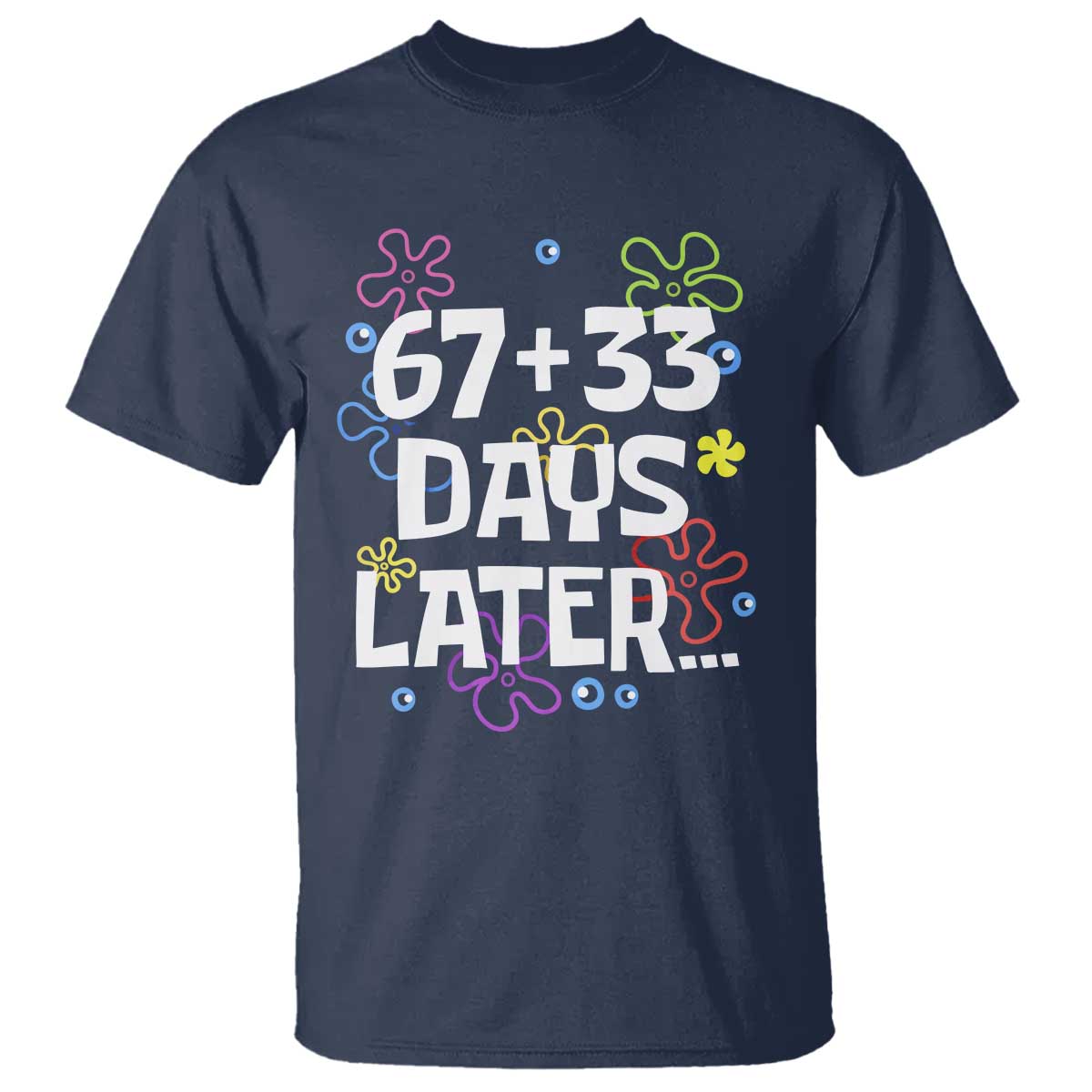 67 33 One Hundred Days Later T Shirt Funny 100th Day of School Flowers TS10 Navy Print Your Wear