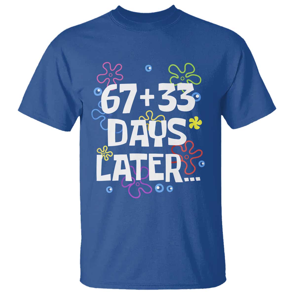 67 33 One Hundred Days Later T Shirt Funny 100th Day of School Flowers TS10 Royal Blue Print Your Wear