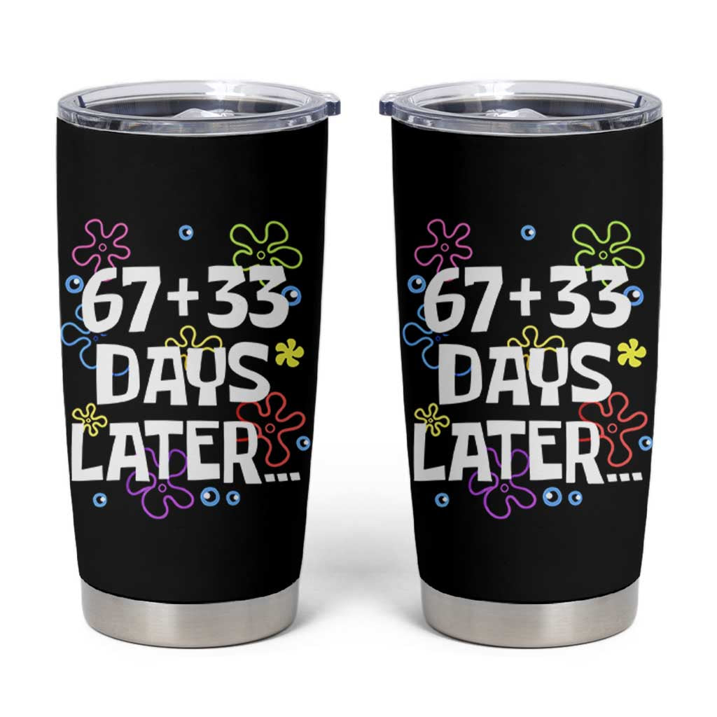 67 33 One Hundred Days Later Tumbler Cup Funny 100th Day of School Flowers TS10 Black Print Your Wear