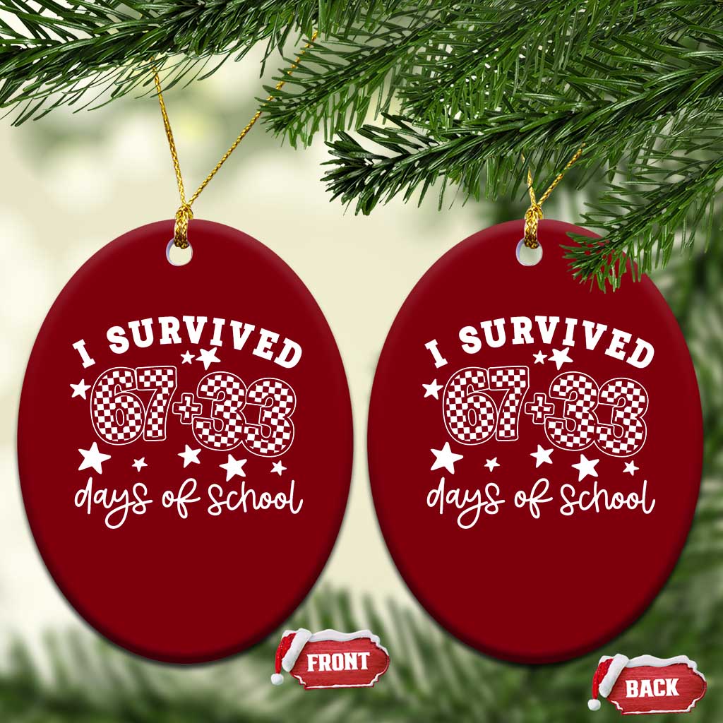 I Survived 67 33 100 Days of School Ceramic Ornament Funny 100th Day of School One Hundred Days TS10 Print Your Wear