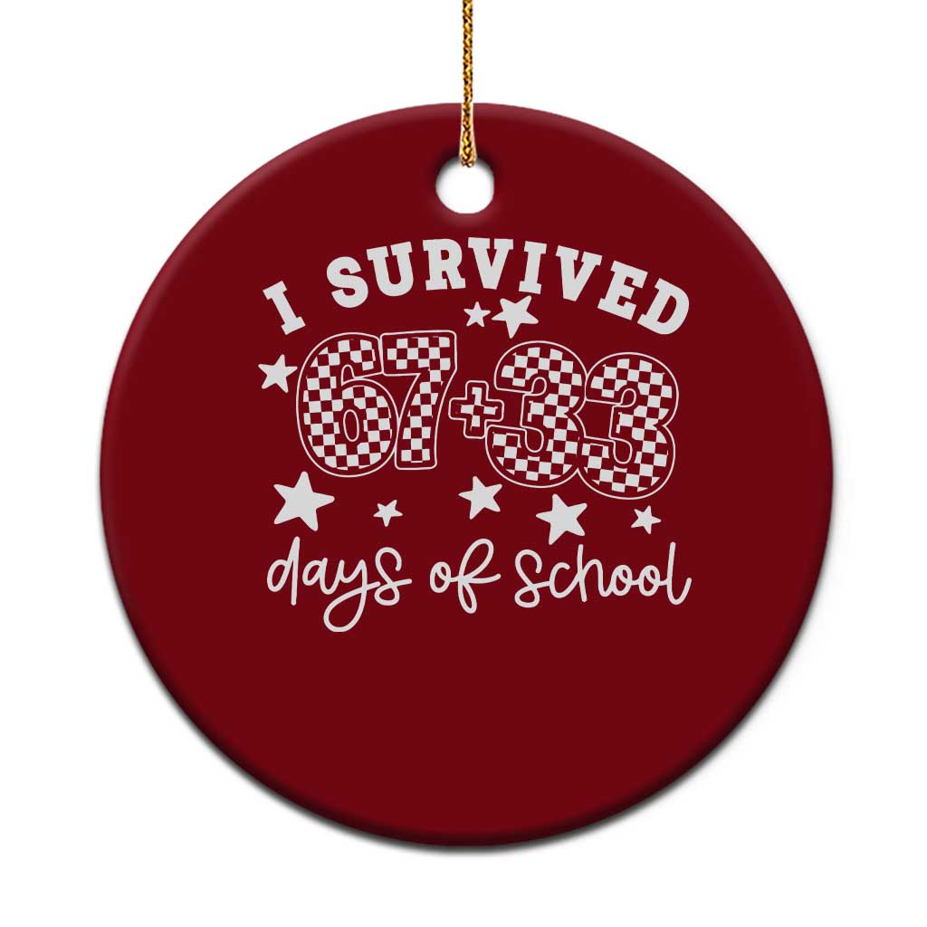 I Survived 67 33 100 Days of School Ceramic Ornament Funny 100th Day of School One Hundred Days TS10 1pc Red Print Your Wear