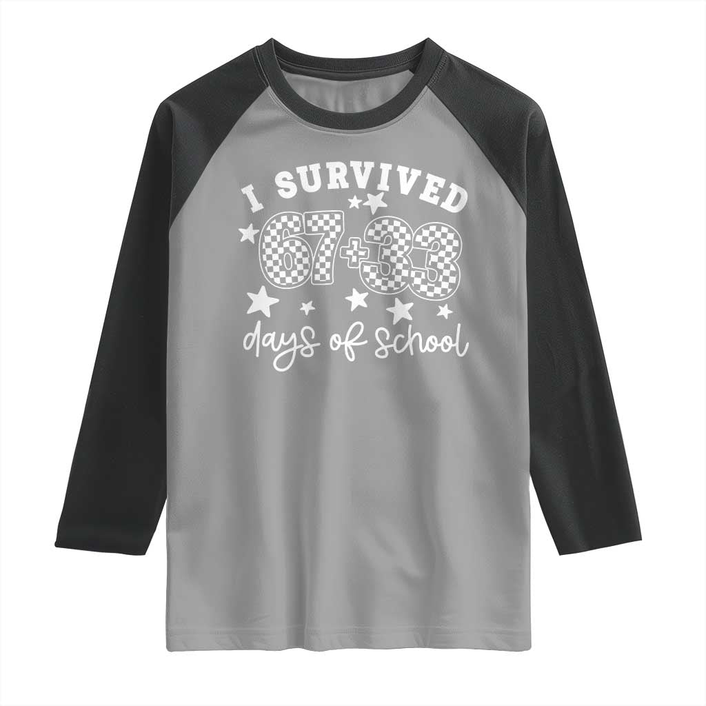 I Survived 67 33 100 Days of School Raglan Shirt Funny 100th Day of School One Hundred Days TS10 Sport Gray Black Print Your Wear