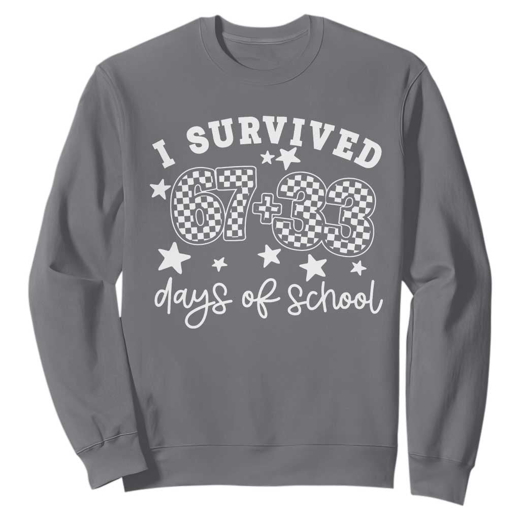 I Survived 67 33 100 Days of School Sweatshirt Funny 100th Day of School One Hundred Days TS10 Charcoal Print Your Wear