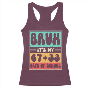 Bruh I Survived 67 33 Days of School Racerback Tank Top Retro 100th Day of School Boys Teachers Pupils TS10 Maroon Print Your Wear