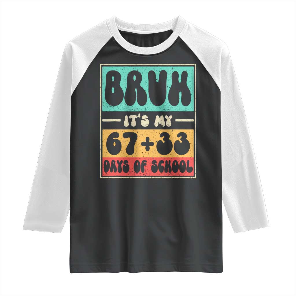 Bruh I Survived 67 33 Days of School Raglan Shirt Retro 100th Day of School Boys Teachers Pupils TS10 Black White Print Your Wear