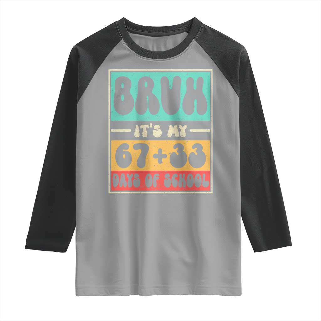 Bruh I Survived 67 33 Days of School Raglan Shirt Retro 100th Day of School Boys Teachers Pupils TS10 Sport Gray Black Print Your Wear