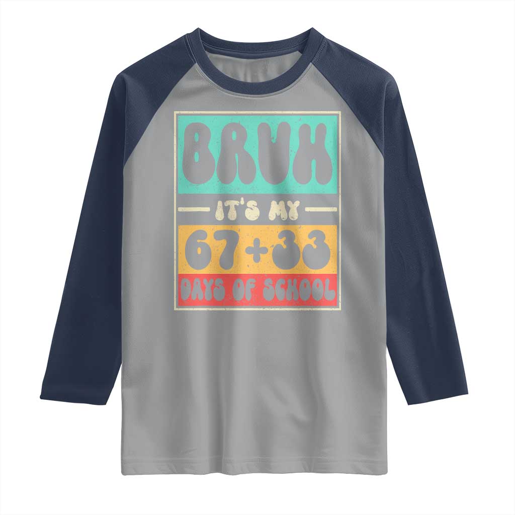 Bruh I Survived 67 33 Days of School Raglan Shirt Retro 100th Day of School Boys Teachers Pupils TS10 Sport Gray Navy Print Your Wear