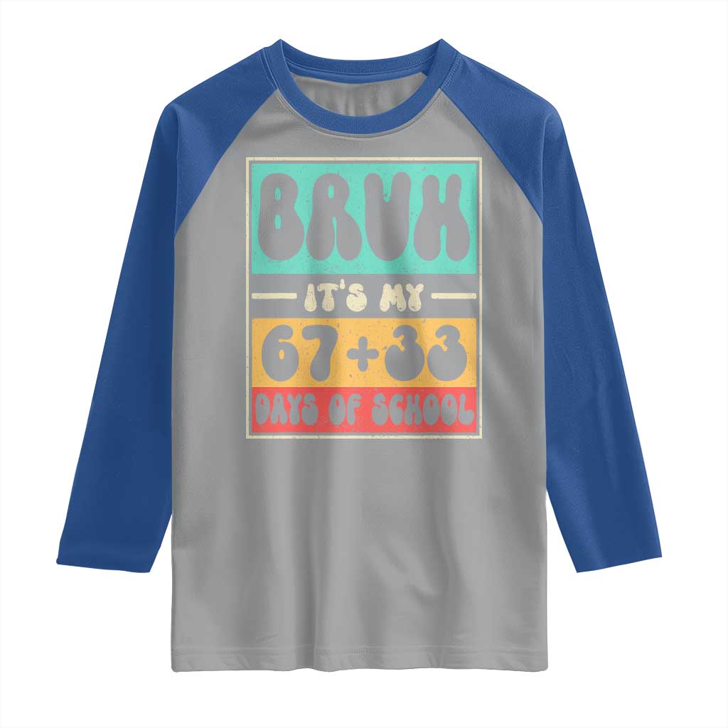 Bruh I Survived 67 33 Days of School Raglan Shirt Retro 100th Day of School Boys Teachers Pupils TS10 Sport Gray Royal Print Your Wear