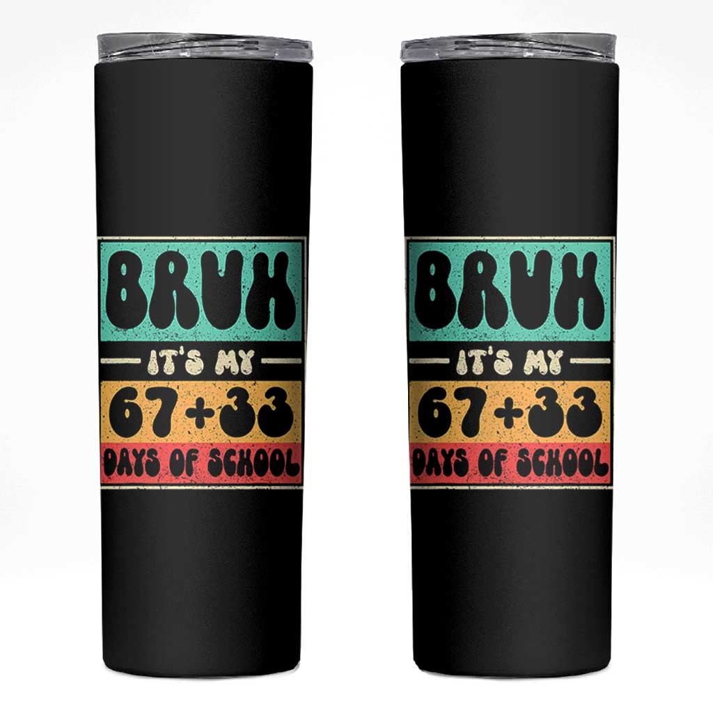 Bruh I Survived 67 33 Days of School Skinny Tumbler Retro 100th Day of School Boys Teachers Pupils TS10 Black Print Your Wear